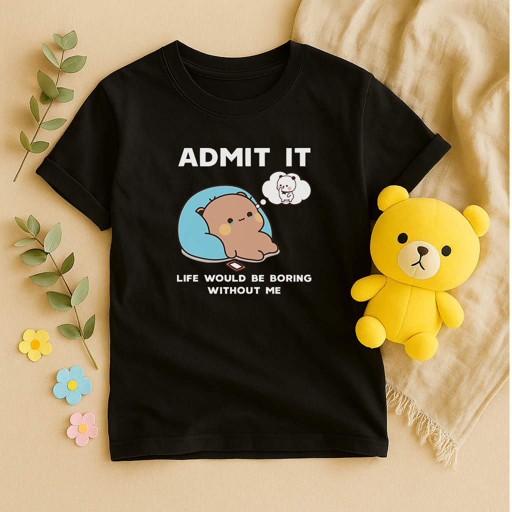 Admit It Tee – Life’s Better With Me