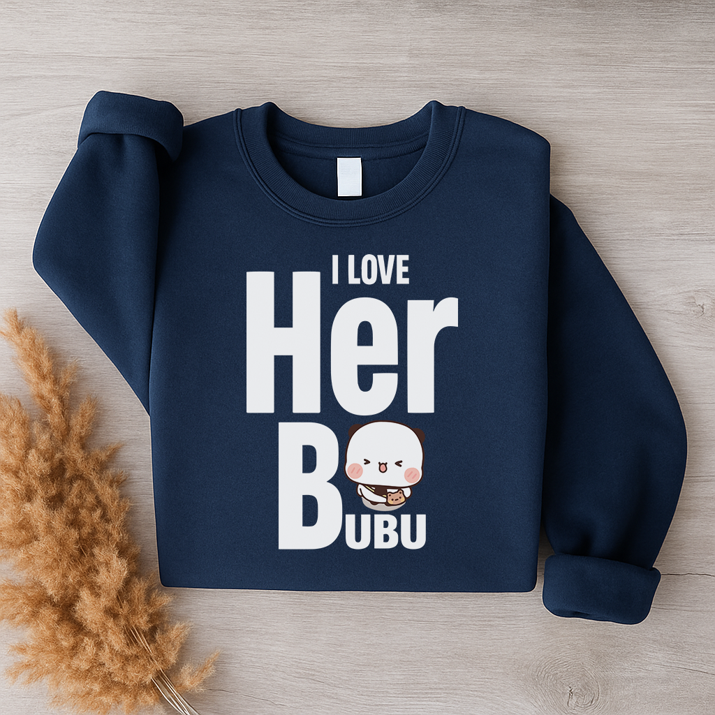 I Love Her Bubu & His Dudu Sweatshirt
