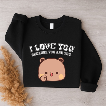Bubu & Dudu I Love You Because You Are You – Couple Sweatshirts