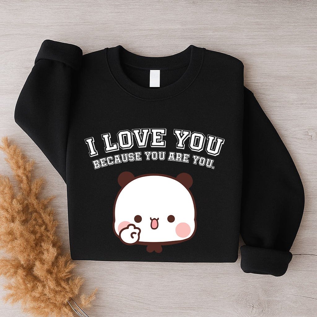 Bubu & Dudu I Love You Because You Are You – Couple Sweatshirts