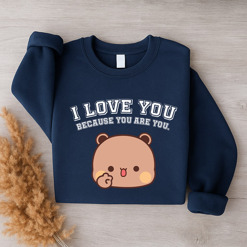 Bubu & Dudu I Love You Because You Are You – Couple Sweatshirts