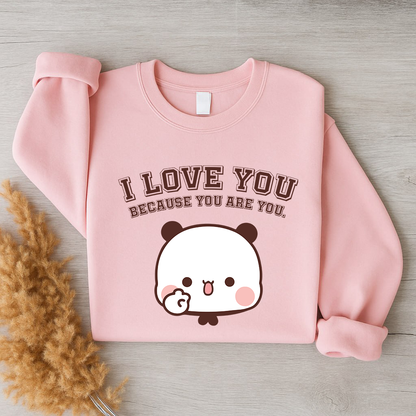 Bubu & Dudu I Love You Because You Are You – Couple Sweatshirts