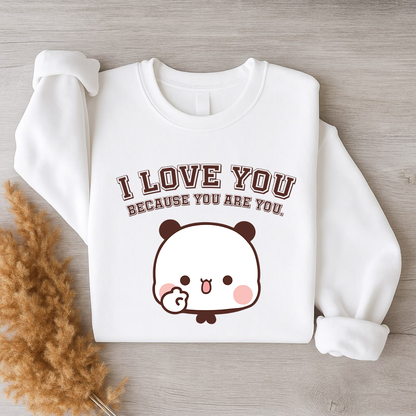 Bubu & Dudu I Love You Because You Are You – Couple Sweatshirts