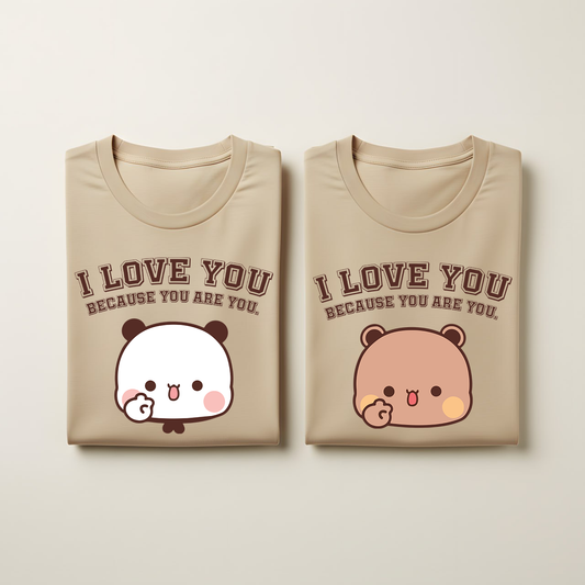 I Love You Because You Are You – Bubu Dudu Couple T-Shirts