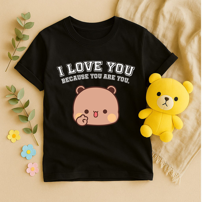 I Love You Because You Are You – Bubu Dudu Couple T-Shirts