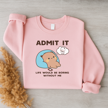 Admit It Sweatshirt – Cutest Ego Ever