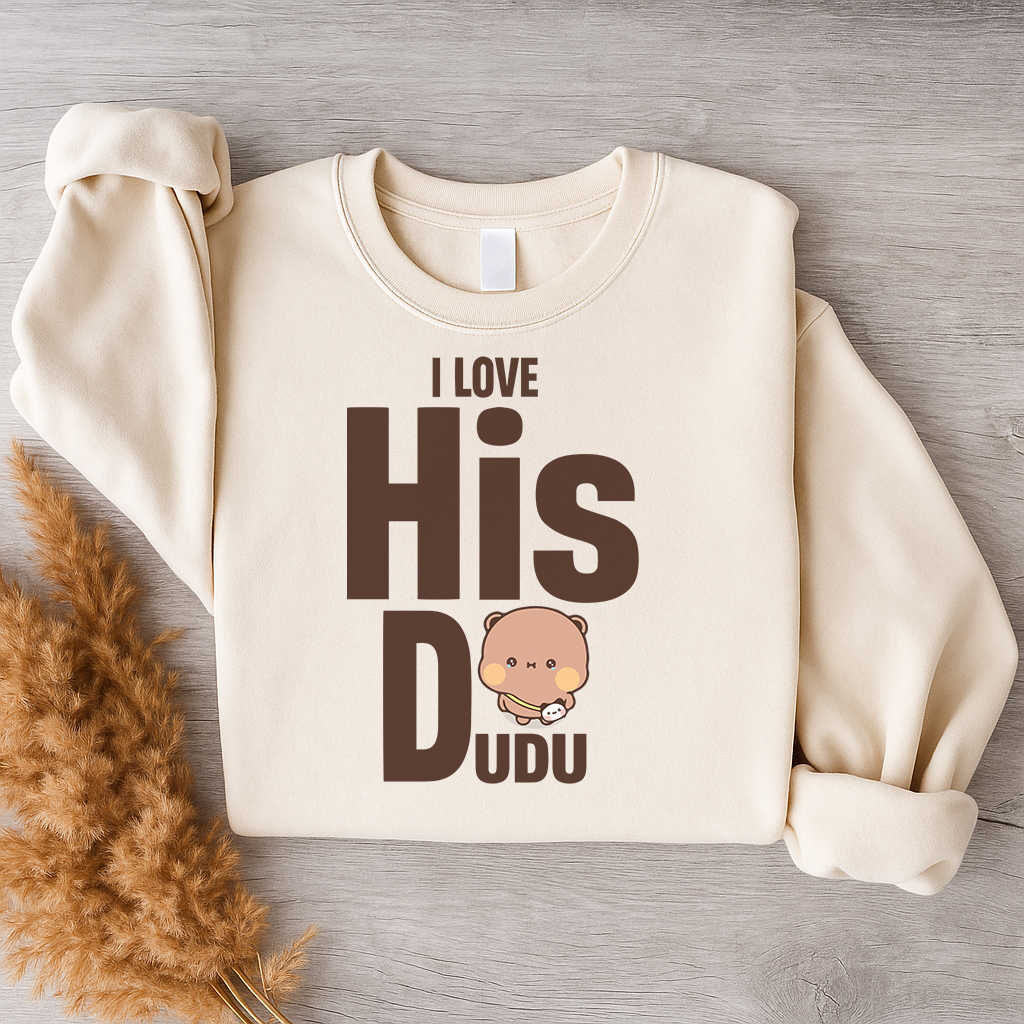 I Love Her Bubu & His Dudu Sweatshirt