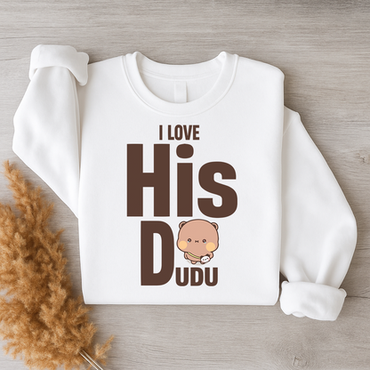 I Love Her Bubu & His Dudu Sweatshirt